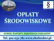 Opłaty środowiskowe, tel. 502-032-782. Wykaz, naliczanie opłat za środowisko