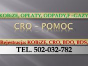 Zgłoszenie do CRO, cena. tel. 502-032-782, sprawozdanie, wykaz, urządzeń