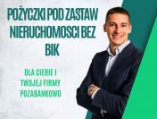 POZYCZKI BEZ BIK POD ZABEZPIECZENIE NIERUCHOMOSCIA DO 10 MLN